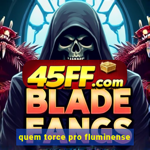 quem torce pro fluminense